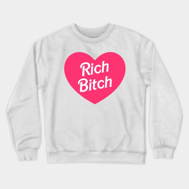 Rich Bitch Crewneck Sweatshirt by hertrashiness